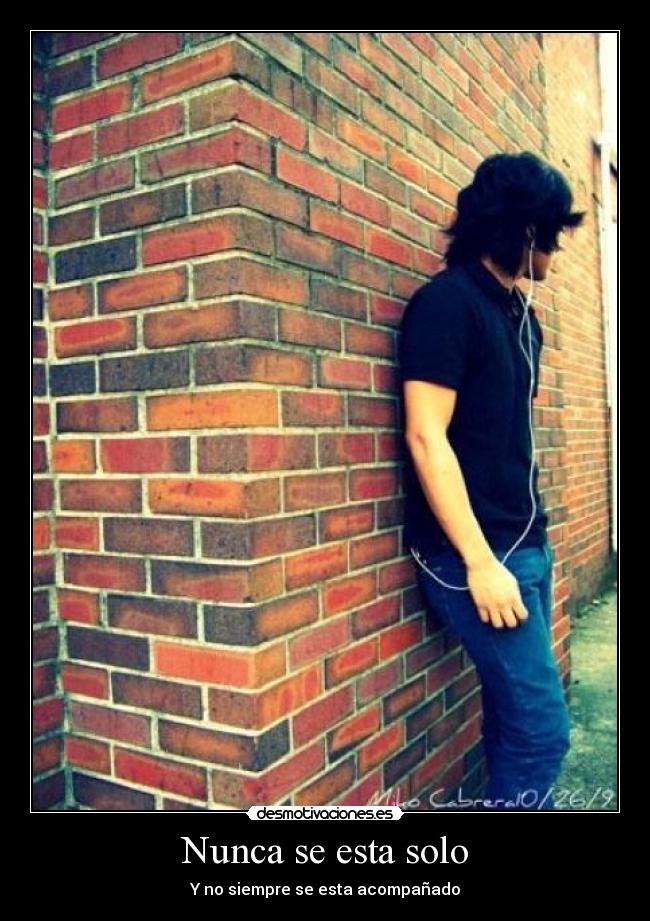 Nunca se esta solo -