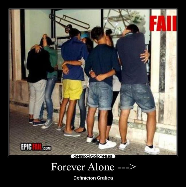 Forever Alone ---> - 
