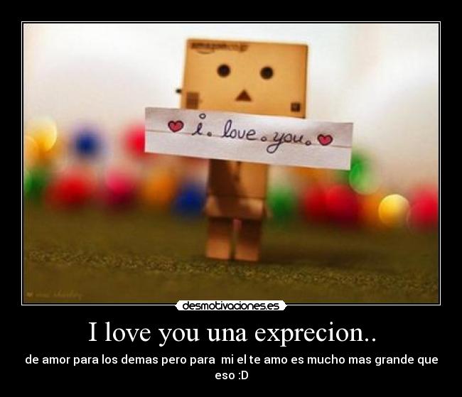I love you una exprecion.. -