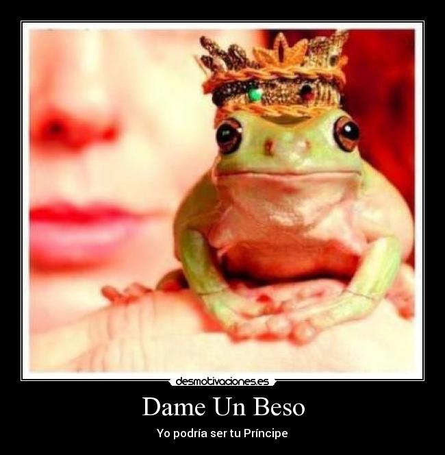 Dame Un Beso - Yo podría ser tu Príncipe