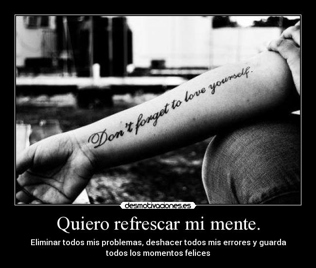 Quiero refrescar mi mente. - 