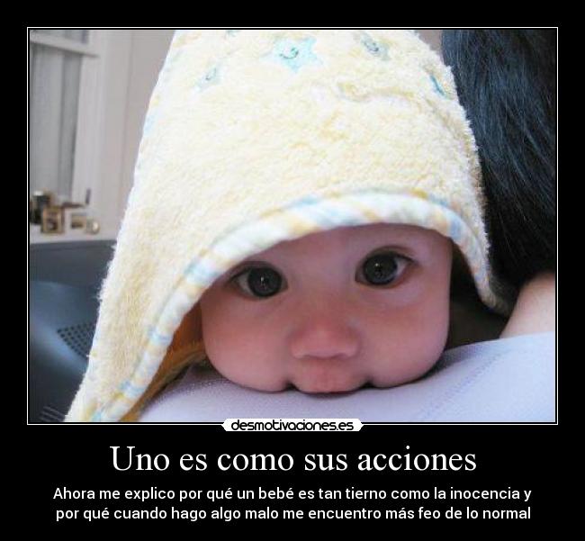 Uno es como sus acciones -