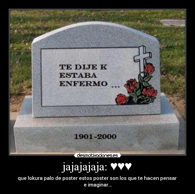 jajajajaja: ♥♥♥ - que lokura palo de poster estos poster son los que te hacen pensar 
e imaginar...