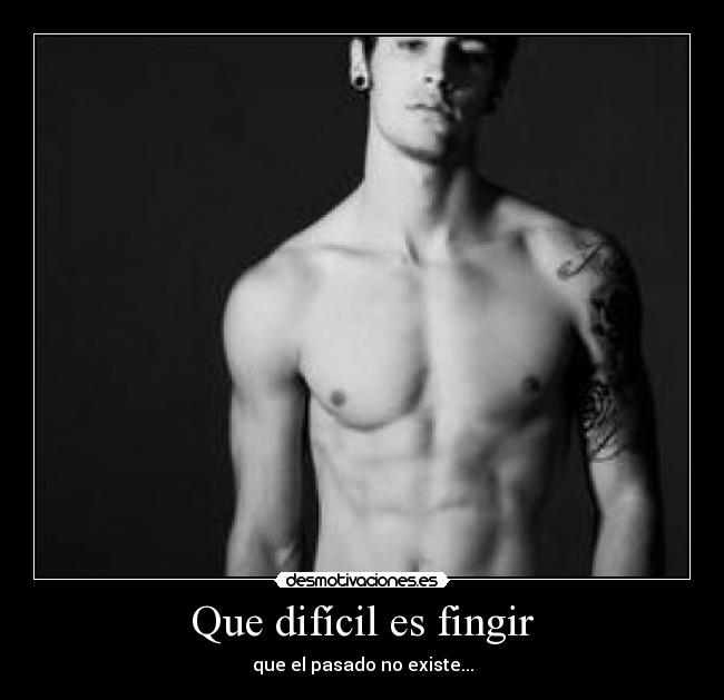 Que difícil es fingir - 