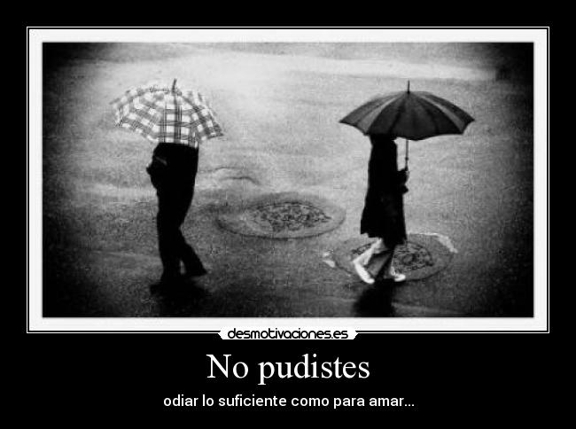 No pudistes -