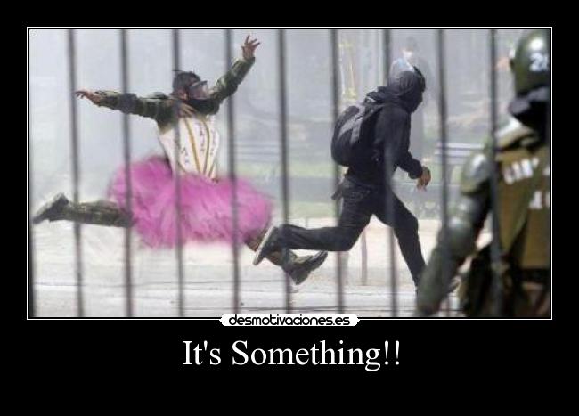 Its Something!! - 