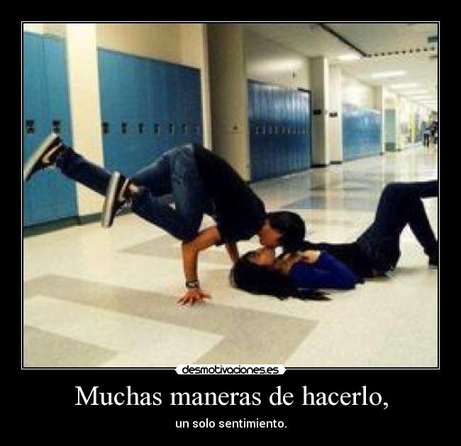 Muchas maneras de hacerlo, - un solo sentimiento.