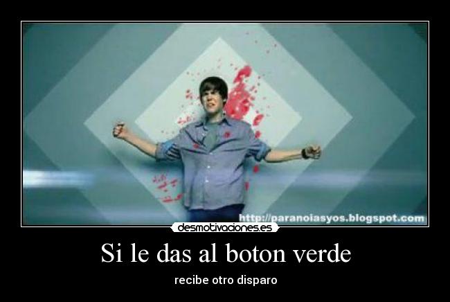 Si le das al boton verde - recibe otro disparo