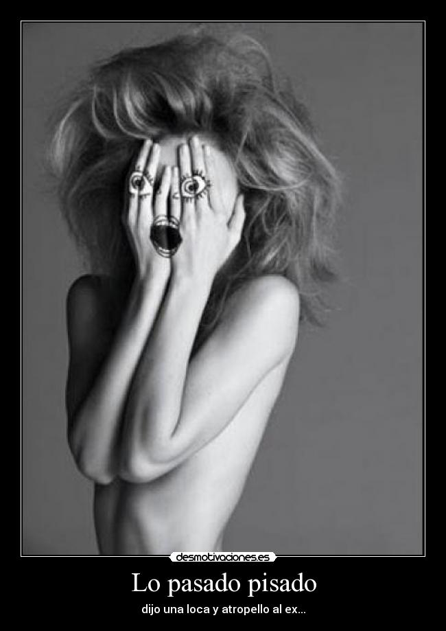 Lo pasado pisado - dijo una loca y atropello al ex...