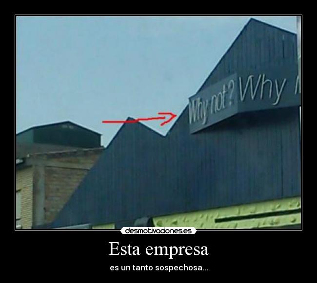 Esta empresa - es un tanto sospechosa...