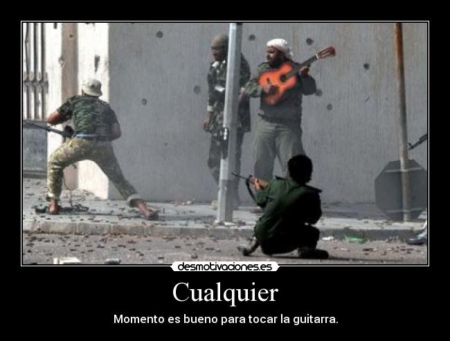 Cualquier - Momento es bueno para tocar la guitarra.