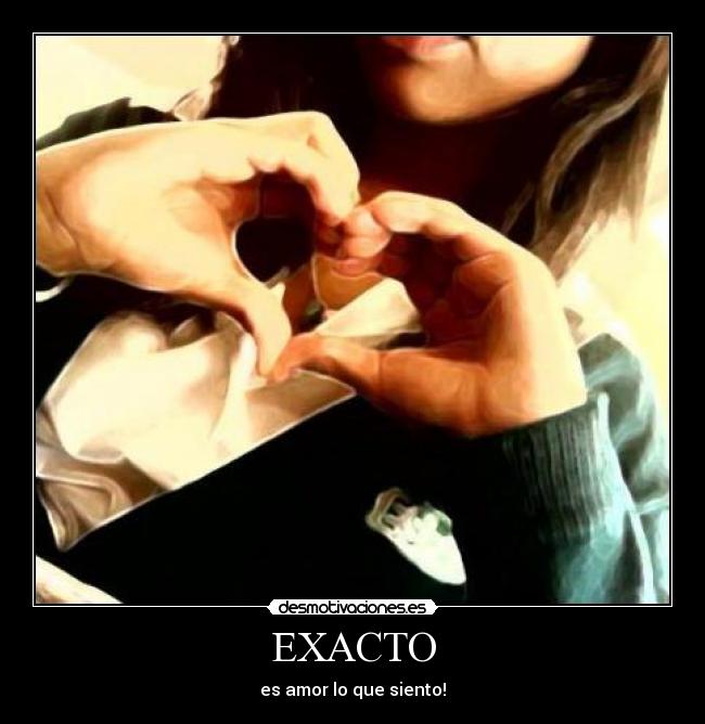 EXACTO - es amor lo que siento!