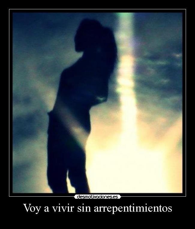 Voy a vivir sin arrepentimientos -