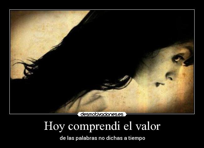 Hoy comprendi el valor - de las palabras no dichas a tiempo