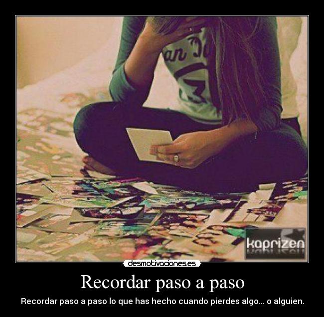 Recordar paso a paso - Recordar paso a paso lo que has hecho cuando pierdes algo... o alguien.