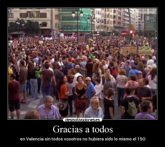 Gracias a todos - en Valencia sin todos vosotros no hubiera sido lo mismo el 15O