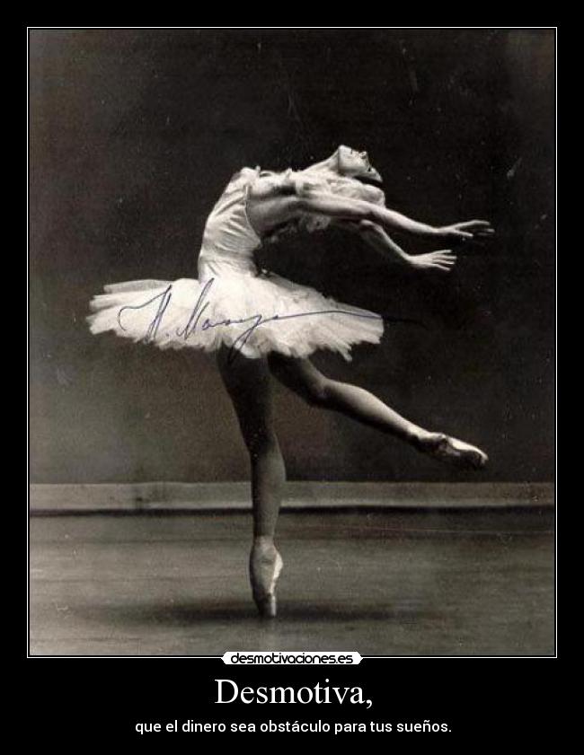 Desmotiva, - que el dinero sea obstáculo para tus sueños.