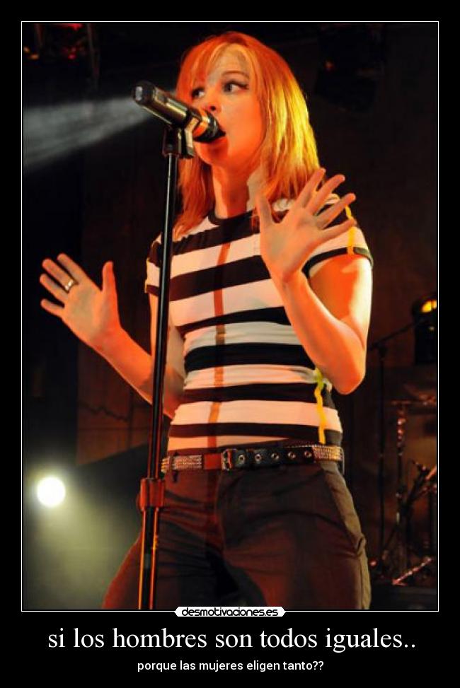 si los hombres son todos iguales.. - porque las mujeres eligen tanto??