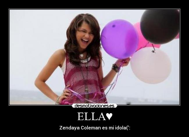 ELLA♥ - Zendaya Coleman es mi idola(: