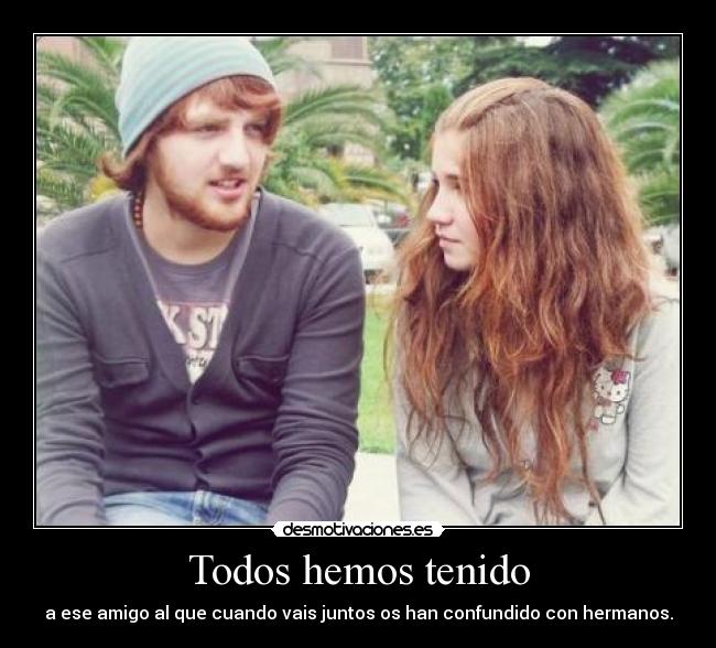 Todos hemos tenido - 