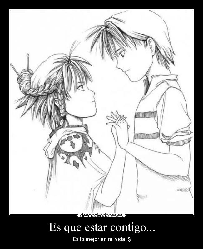 Es que estar contigo... - Es lo mejor en mi vida :$♥
