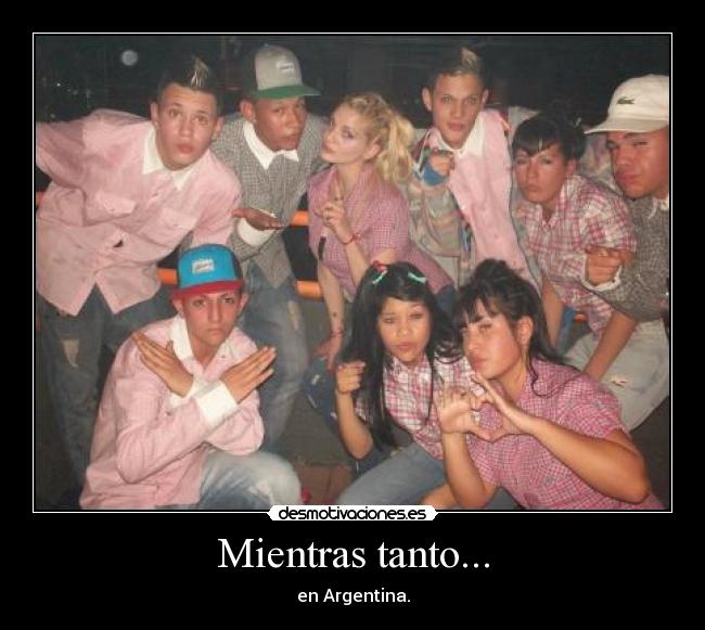 Mientras tanto... - en Argentina.