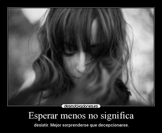 Esperar menos no significa -