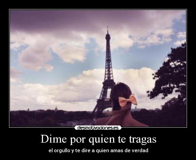 Dime por quien te tragas -