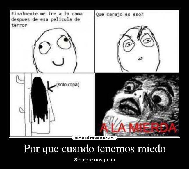 Por que cuando tenemos miedo - Siempre nos pasa