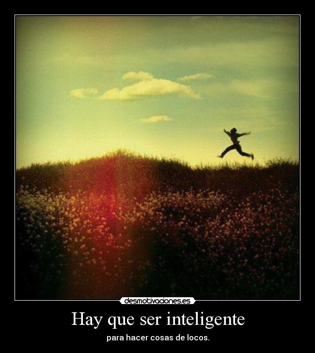 Hay que ser inteligente -