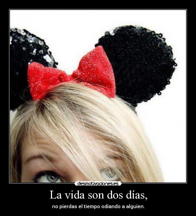 La vida son dos días, -