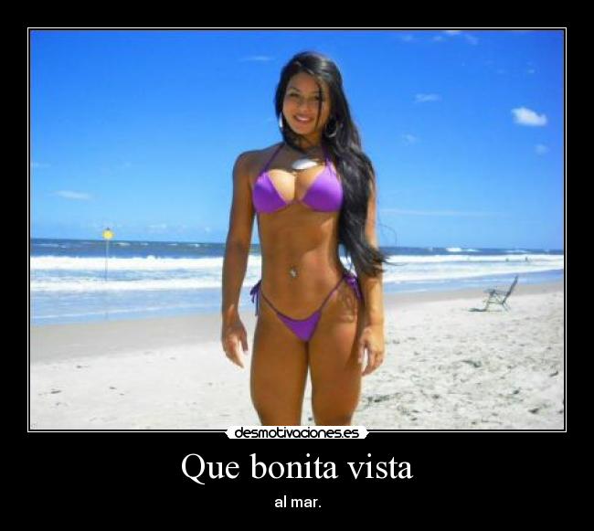 Que bonita vista - al mar.