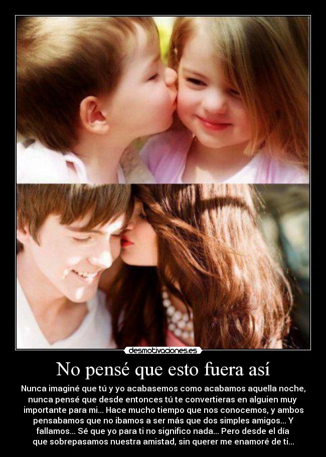 No pensé que esto fuera así - 