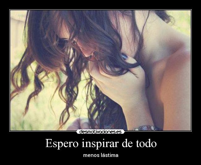 Espero inspirar de todo -
