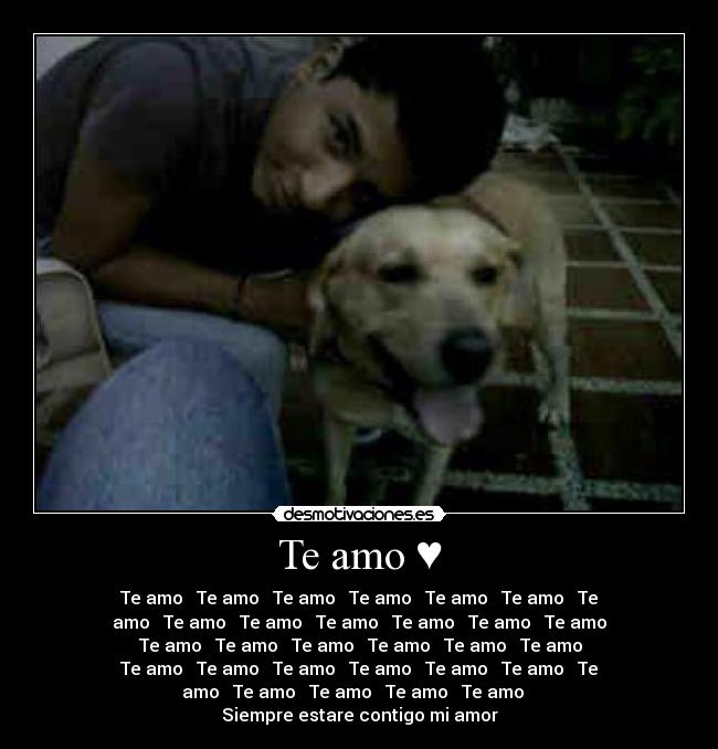 Te amo ♥ -
