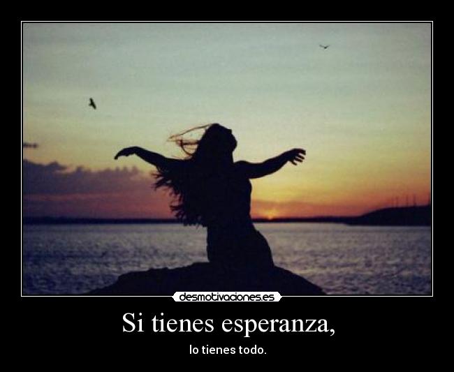 Si tienes esperanza, - 