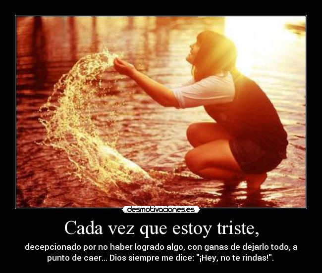 Cada vez que estoy triste, -