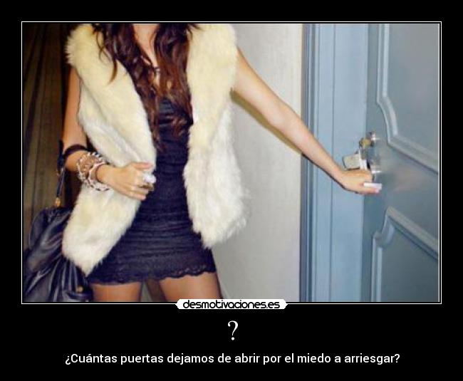 ? - ¿Cuántas puertas dejamos de abrir por el miedo a arriesgar?
