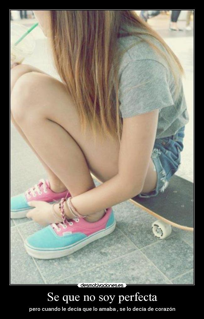 Se que no soy perfecta -
