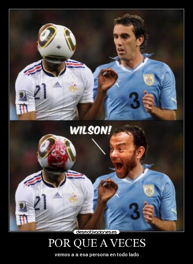 POR QUE A VECES - vemos a a esa persona en todo lado