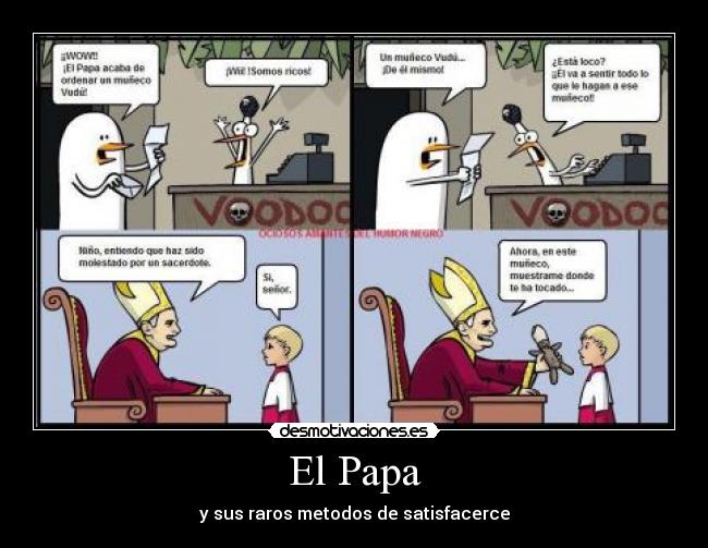 El Papa - y sus raros metodos de satisfacerce