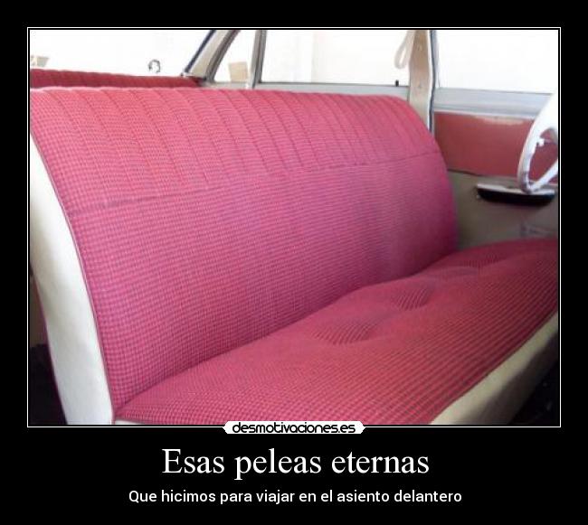 Esas peleas eternas - Que hicimos para viajar en el asiento delantero