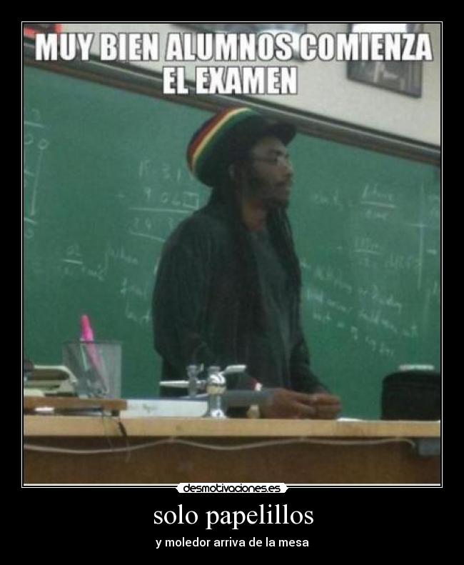 solo papelillos - y moledor arriva de la mesa