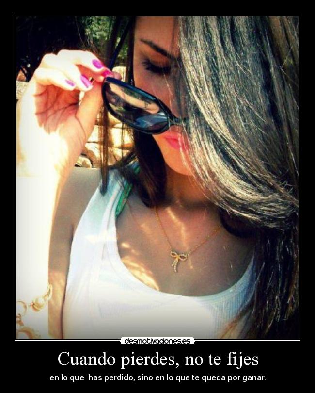 Cuando pierdes, no te fijes - 