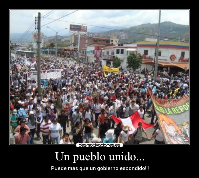 Un pueblo unido... - Puede mas que un gobierno escondido!!!