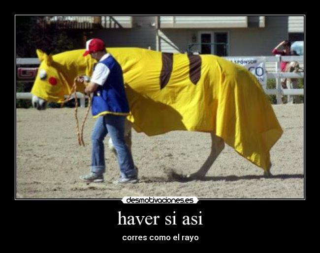 haver si asi - corres como el rayo