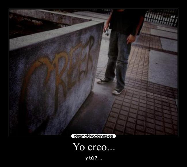 Yo creo... -