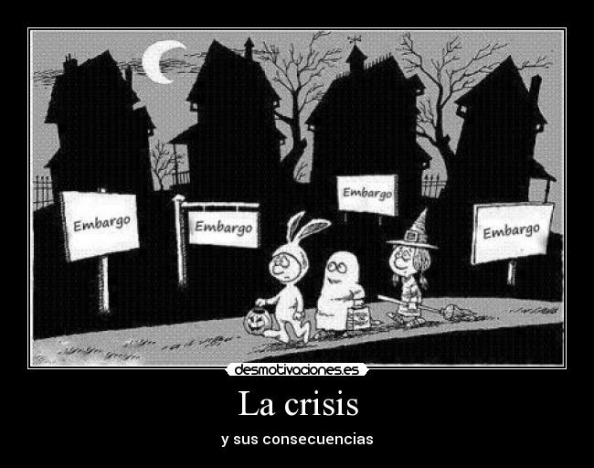 La crisis - y sus consecuencias