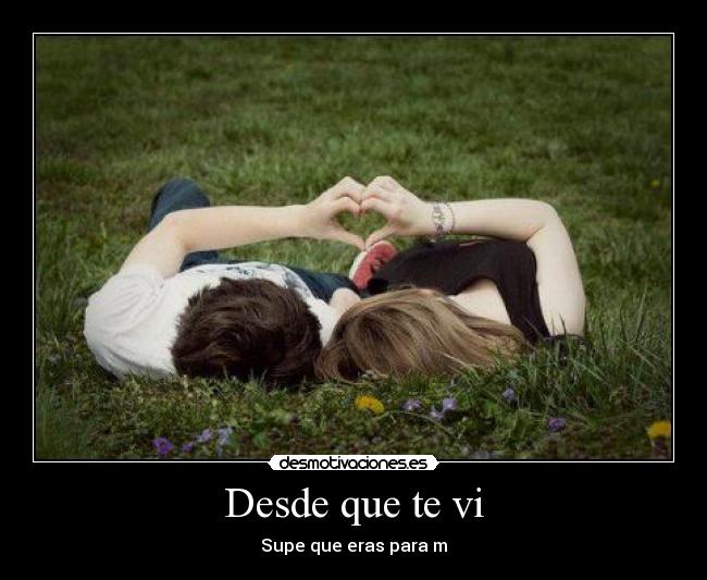 Desde que te vi - Supe que eras para m