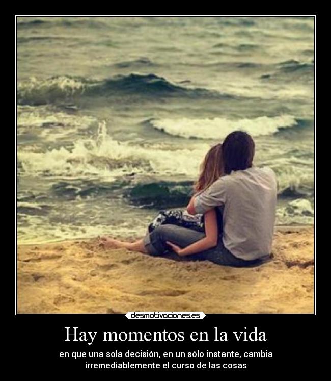 Hay momentos en la vida -